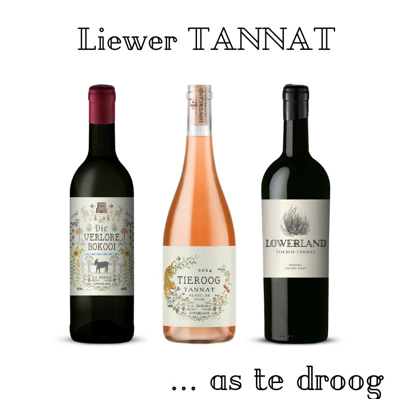 Liewer TANNAT… as te droog